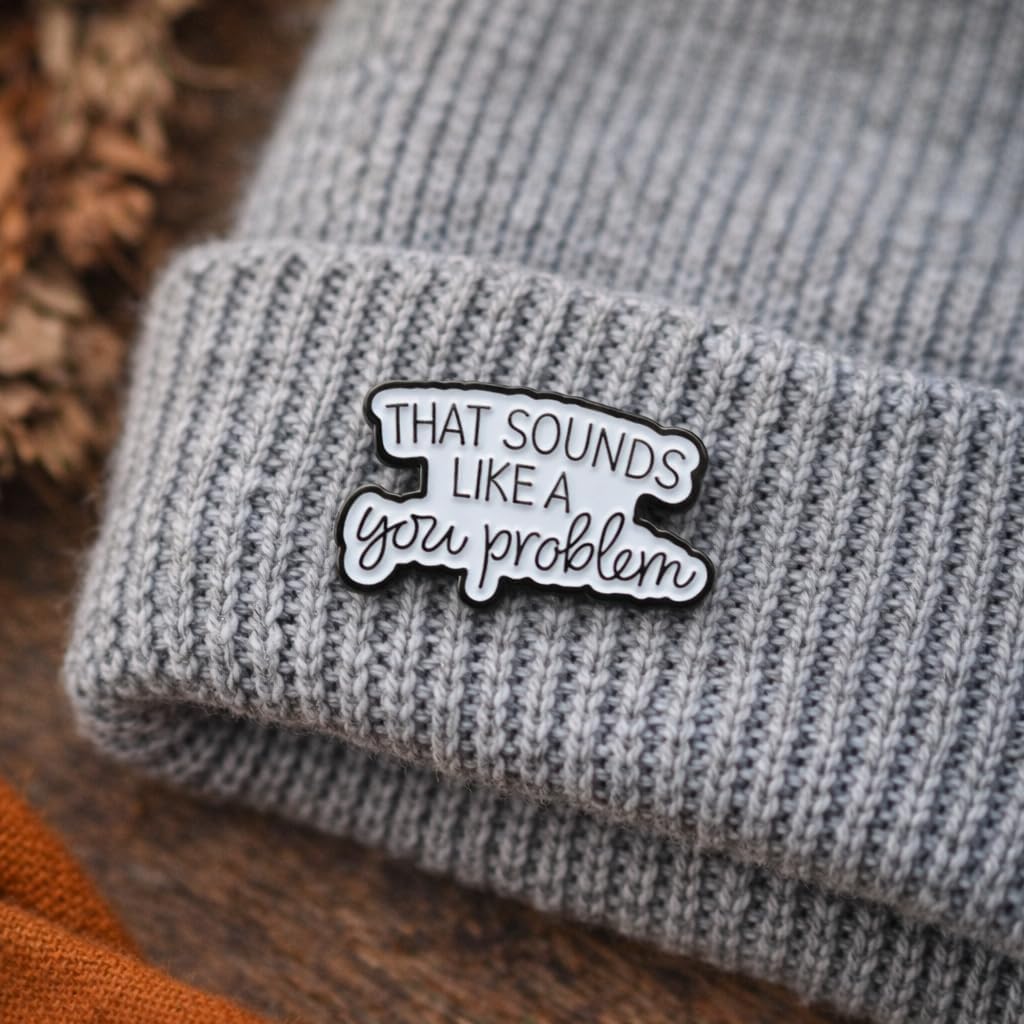 Sarcastic Quote Pin - Funny Internet meme Enamel Pins Brooch with That Sounds Like A You Problem for Backpacks, Jackets, Hats. Rude Humor Brooches Gifts for Adults, Teens, Introverts. image 3