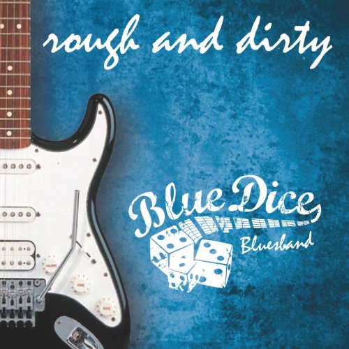 Amazon Music Blue Dice BluesbandのRough and Dirty Amazon.co.jp