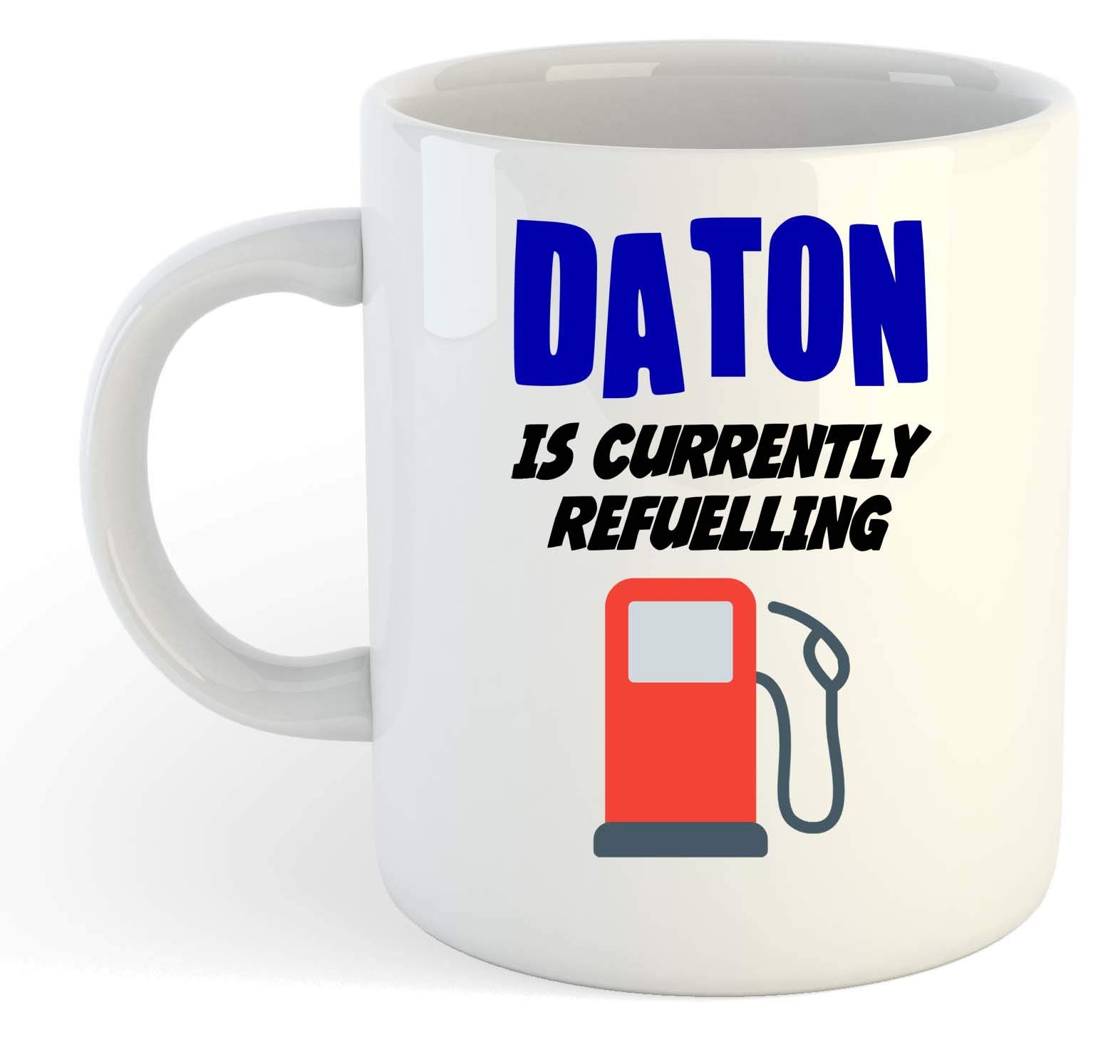 grabmybitsDaton is Currently Refuelling Mug - Funny, Gift, Name, Personalised