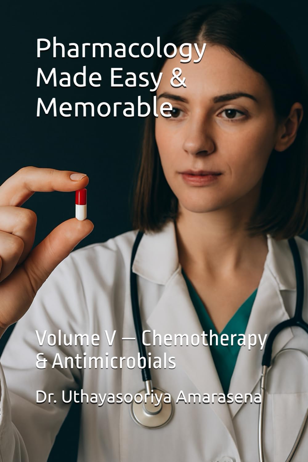 Pharmacology Made Easy & Memorable: Volume V — Chemotherapy & Antimicrobials