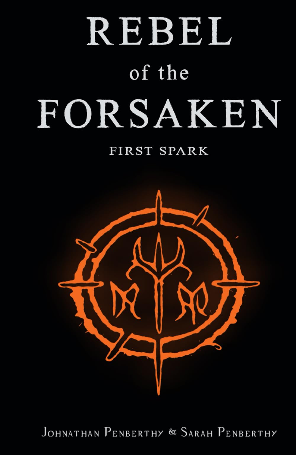 Rebel of the Forsaken: First Spark