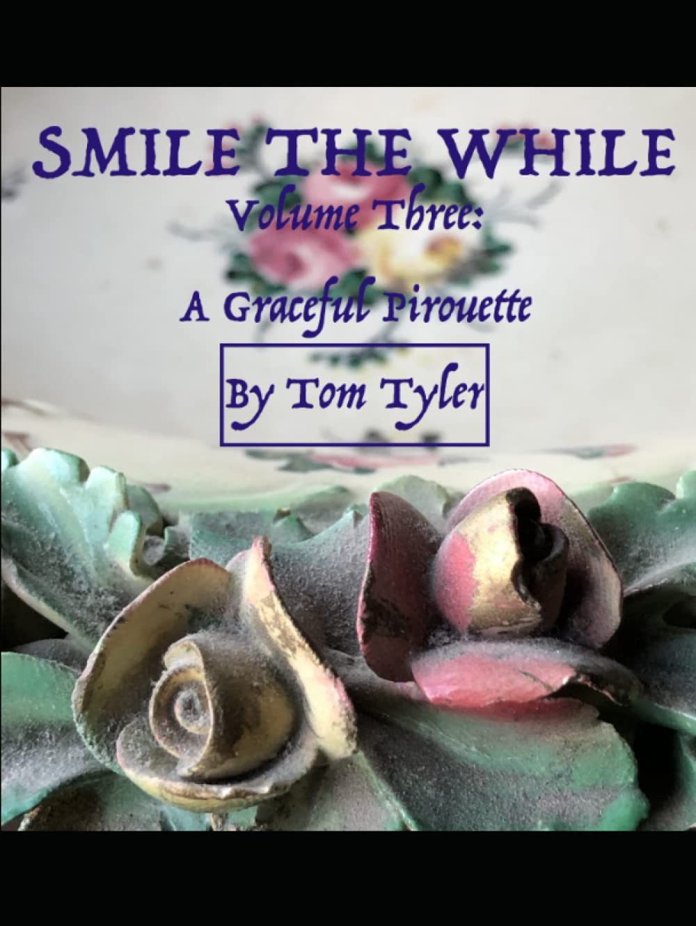 Smile The While: Volume Three: A Graceful Pirouette