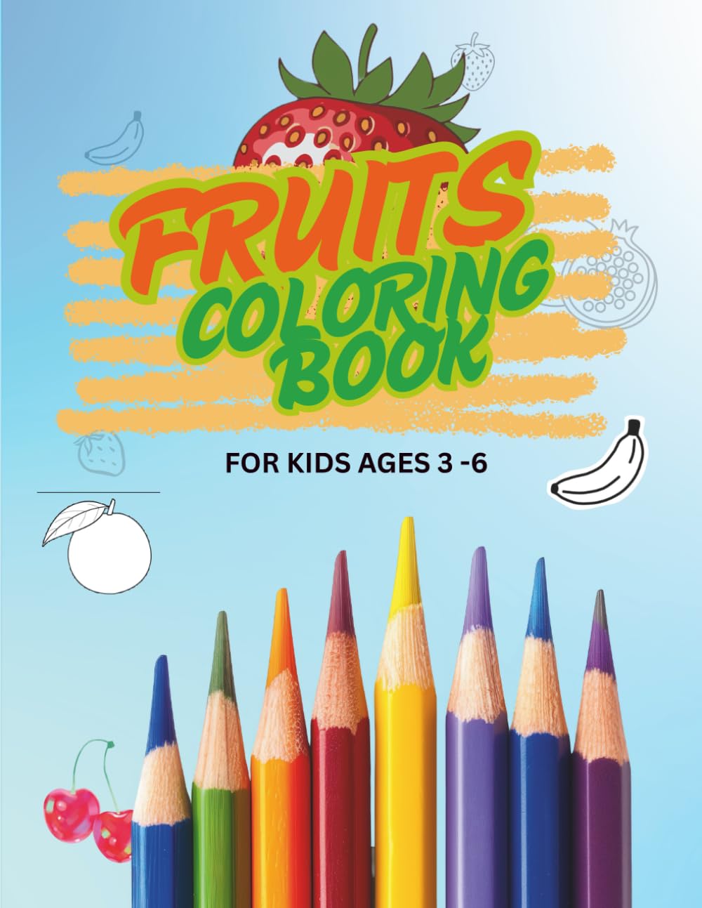 Fruits Coloring Book for Kids Ages 3–6: Cute Fruits Coloring Book for Toddlers and Preschoolers