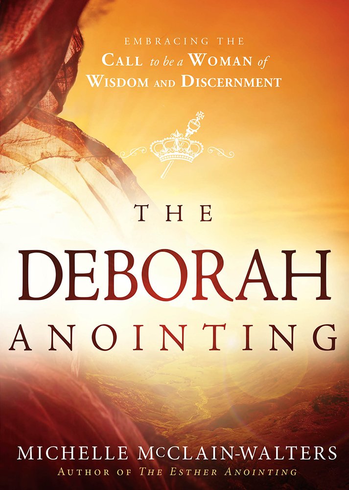 The Deborah Anointing: Embracing the Call to Be a Woman of Wisdom and Discernment Paperback – 3 Oct. 2015