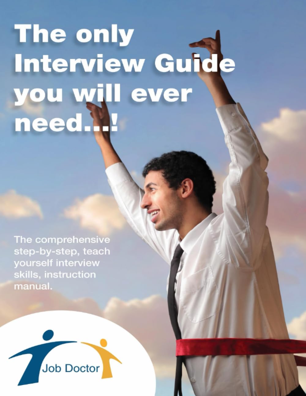The only interview guide you will ever need...!: With 2 out of 3 interviews carried out online, our updated guide which has been adapted to focus more upon online interviews