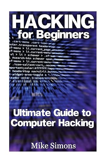 Hacking for Beginners: Ultimate Guide to Computer Hacking: (Web Hacking ...