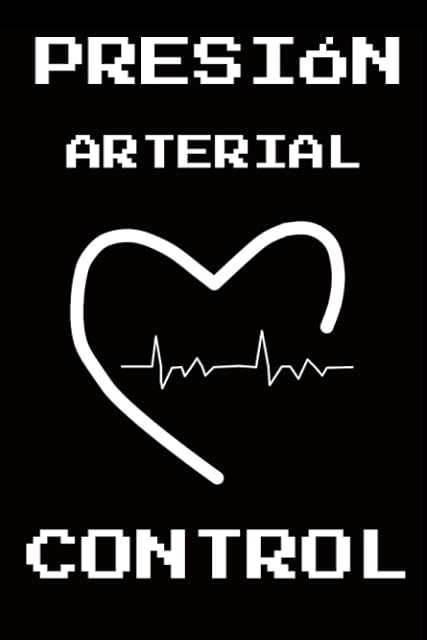 Portada de CONTROL DE LA PRESIÓN ARTERIAL: LIBRO DE REGISTRO PARA CONTROLAR LA PRESIÓN ARTERIAL, EL PULSO Y LAS NOTAS -MEDICACIÓN, CAMBIOS, ACTIVIDADES- Y MUCHO MÁS