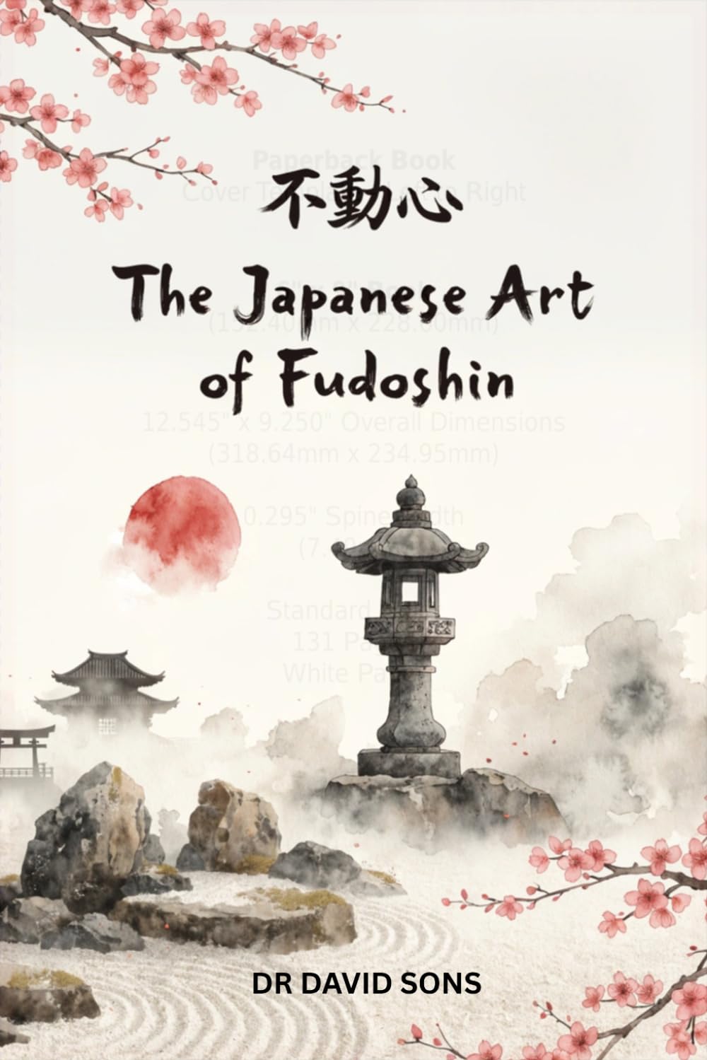The Japanese Art of Fudoshin: A Practical Guide to Inner Calm, Mental Strength, and Staying Unshaken in Any Situation