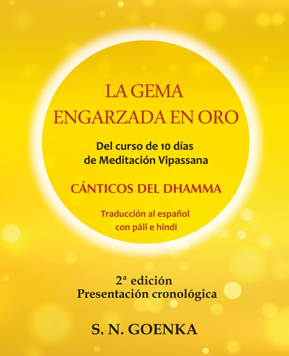 La Gema engarzada en oro: Un manual de pariyatti que contiene los cánticos en pāli e hindi del curso de meditación Vipassana de diez días tal como lo enseñó S. N. Goenka