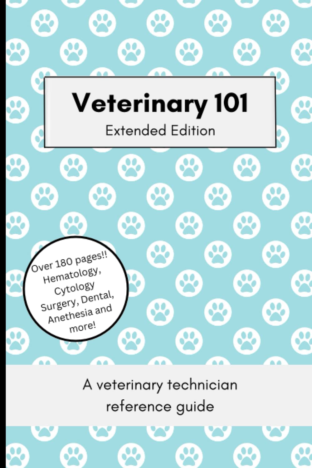 Veterinary Technician Reference Guide Extended Edition Veterinary 101
