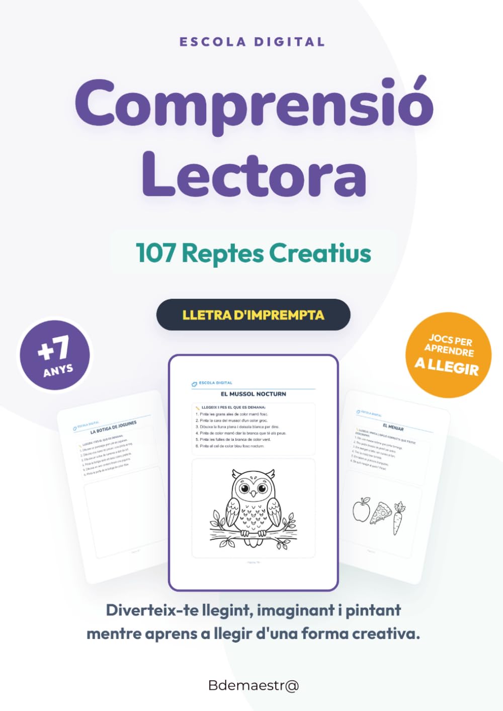 Llegeix, Pinta i Dibuixa: 107 Reptes de Comprensió Lectora: Quadern d'Activitats Educatives en Català per a la Infància (+7 Anys) | Exercicis d'Atenció, Lletra d'Impremta i Reptes Creatius.