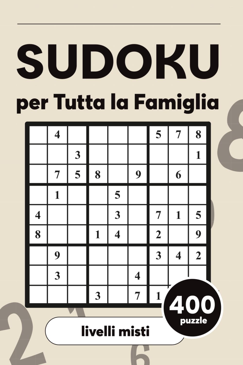 Sudoku per Tutta la Famiglia, Con Diversi Livelli di Difficoltà Crescente – Facile, Medio e Difficile per Allenare la Mente di Grandi e Piccoli