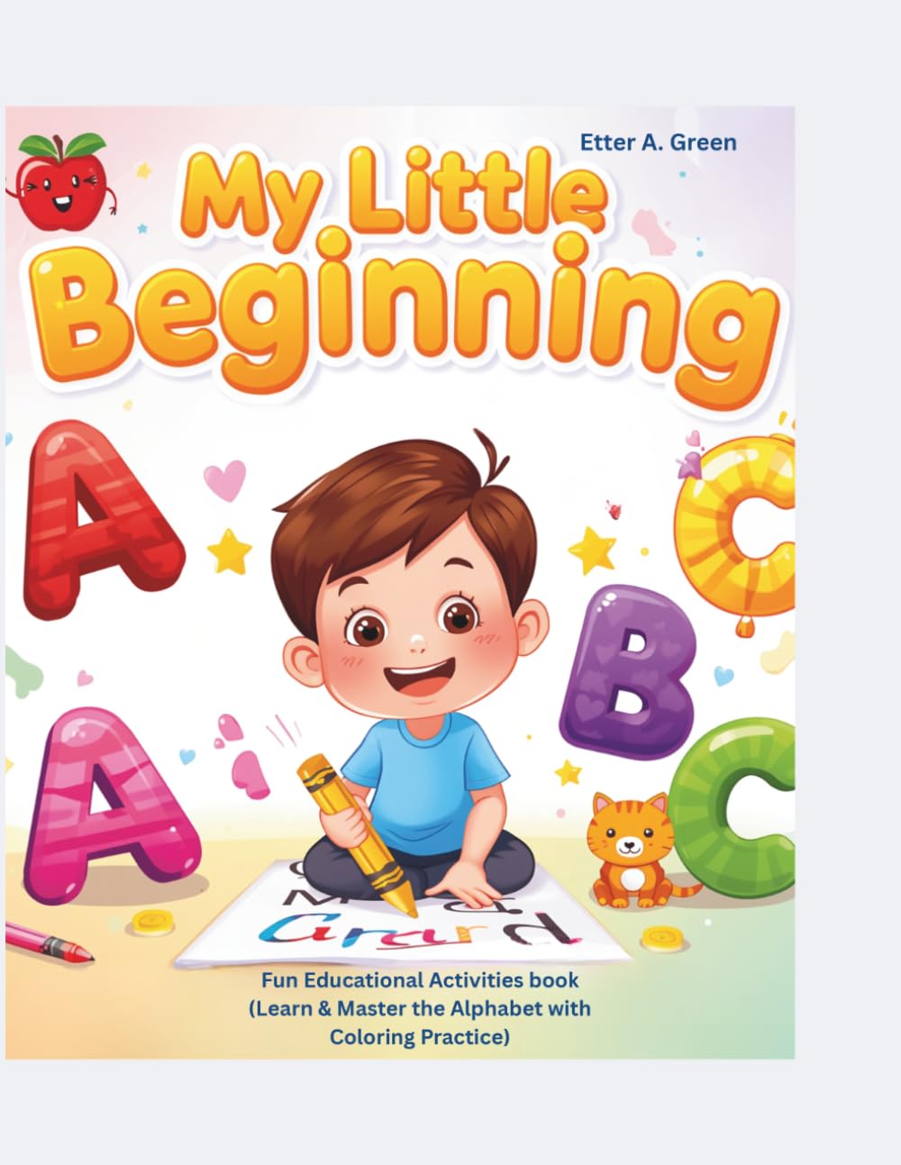 My Little Beginning: Fun Educational Activities book (Learn & Master the Alphabet with Coloring Practice)