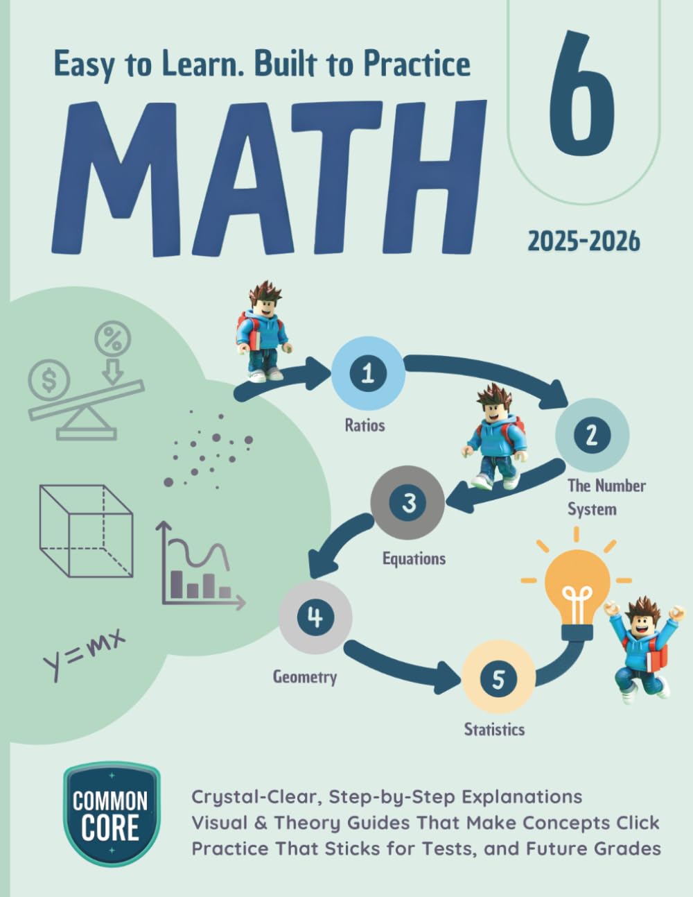 6th Grade Math: Complete Common Core Workbook: The Math Workbook for 6th Graders with Step-by-Step Lessons, Visual Guides, and Practice Problems | ... Geometry & Statistics (Math Adventure)