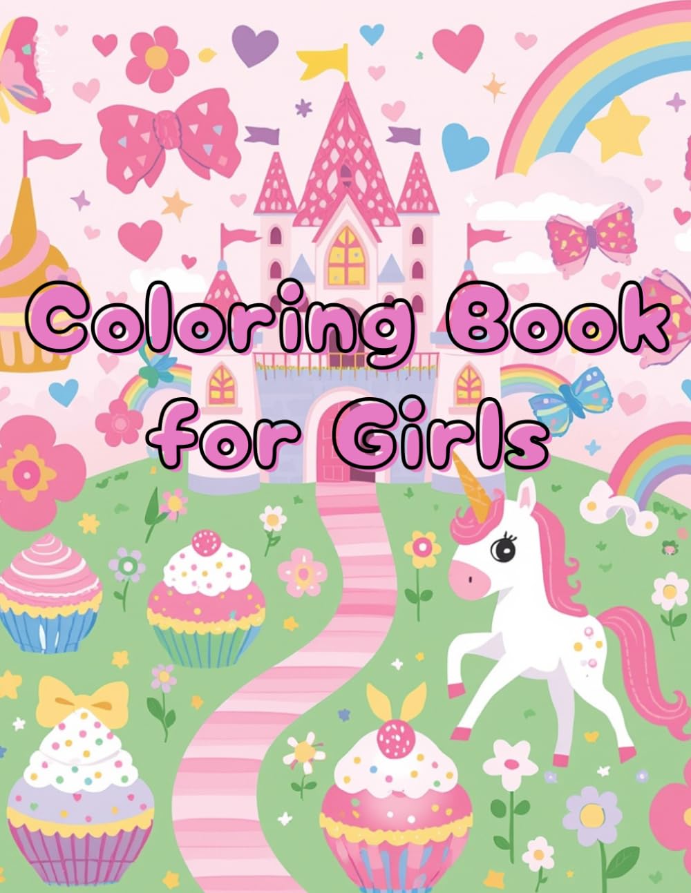 Coloring Book for Girls – Cute and Fun Designs for Creative Kids: 30 Adorable Pages with Princesses, Unicorns and Cute Animals