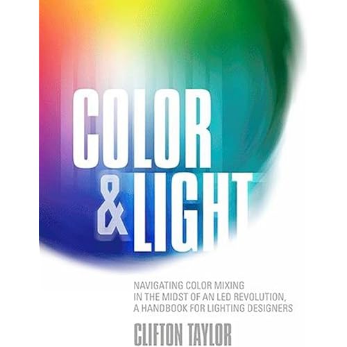 Color & Light: Navigating Color Mixing in the Midst of an Led Revolution, a Handbook for Lighting Designers