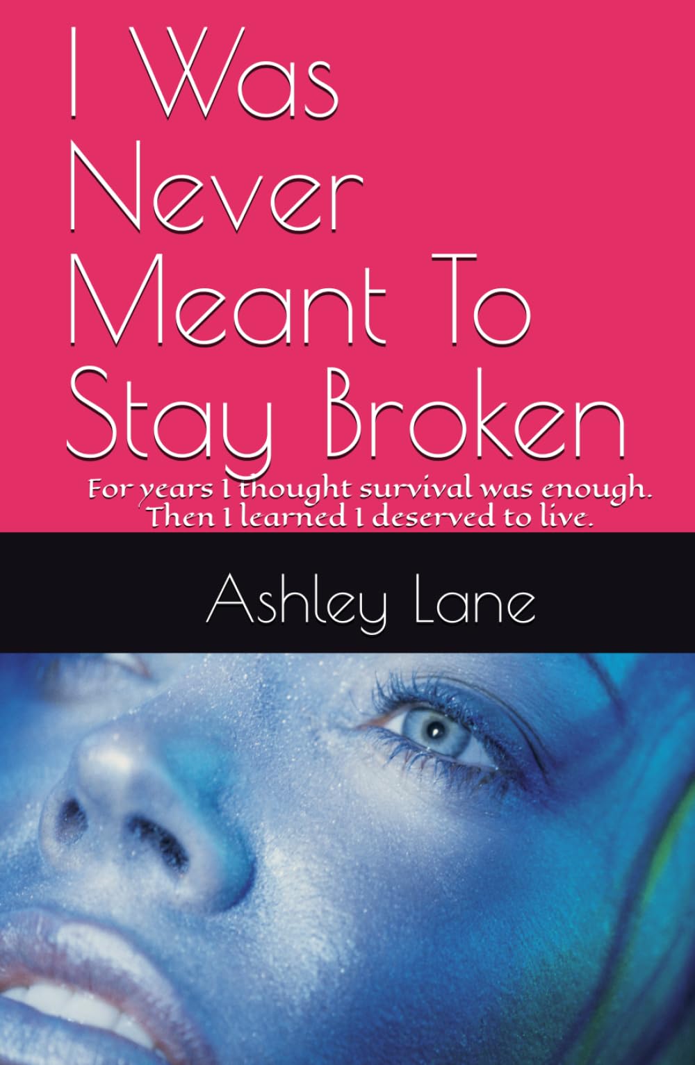 I Was Never Meant To Stay Broken