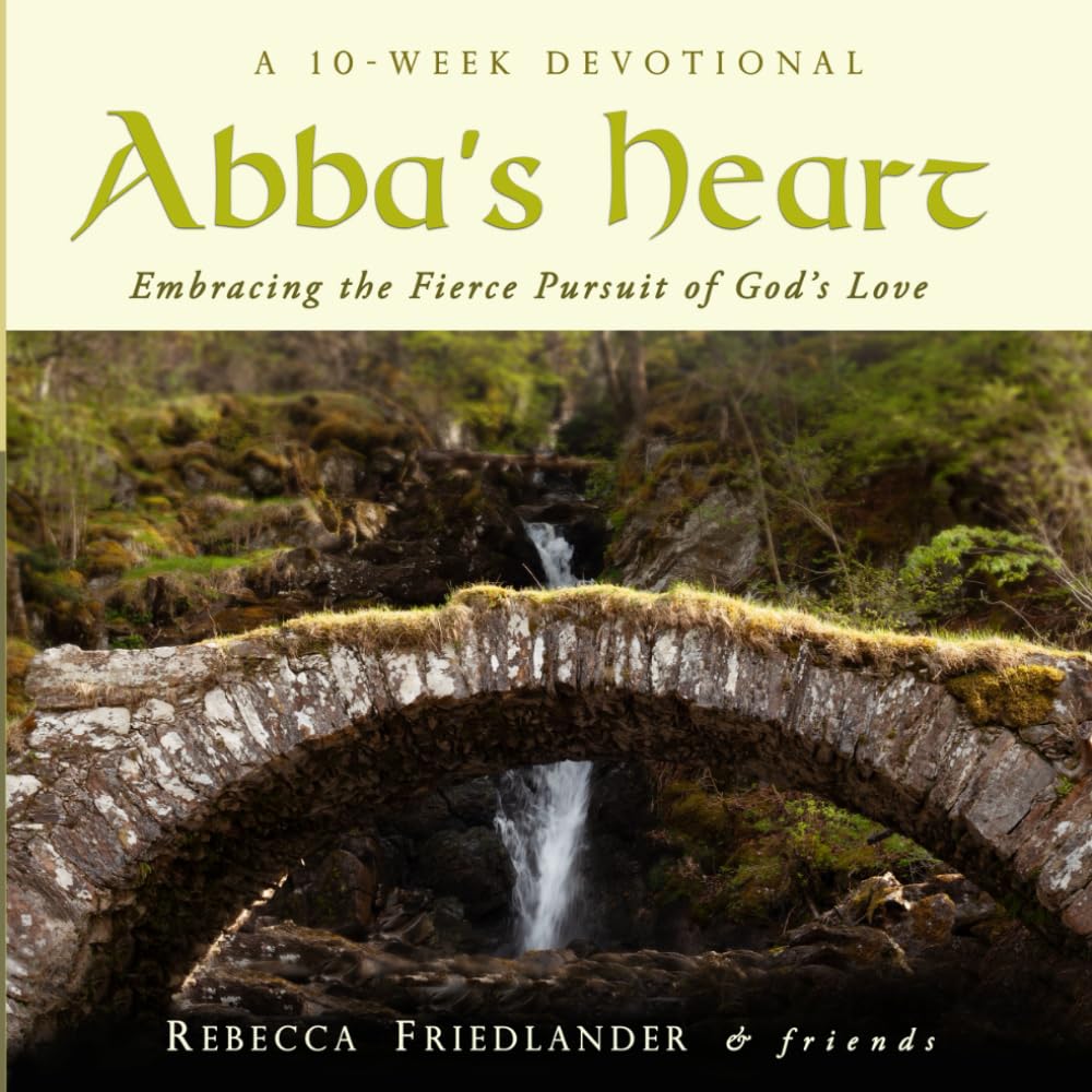 Abba's Heart (Gift Book): Embracing the Fierce Pursuit of God's Love