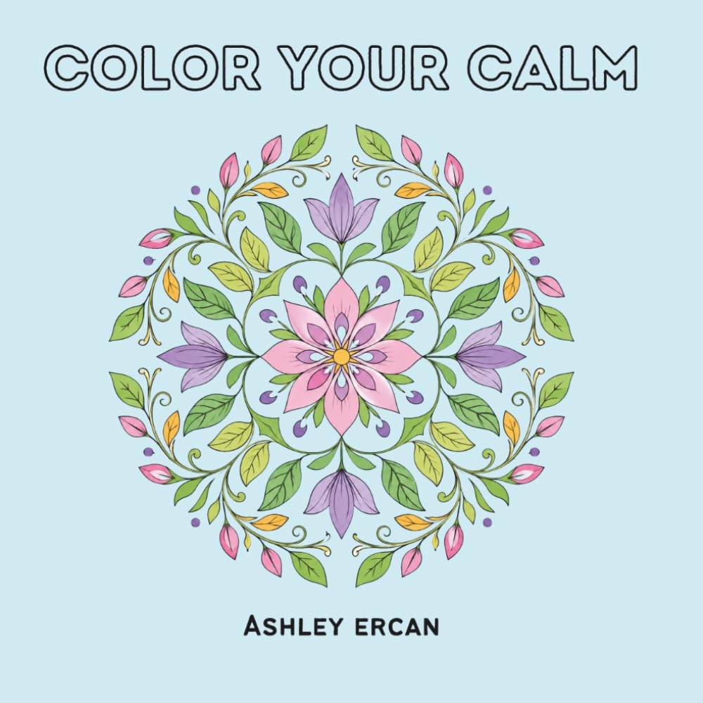 Color Your Calm: Cozy and Relaxing Coloring Pages for Women to Unwind, De-Stress, Practice Mindfulness, and Embrace Quiet Moments