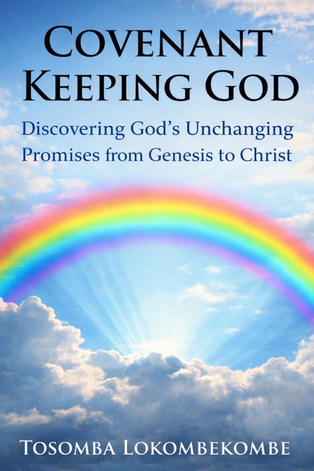 Covenant Keeping God: Discovering God's unchanging Promises from Genesis to Christ