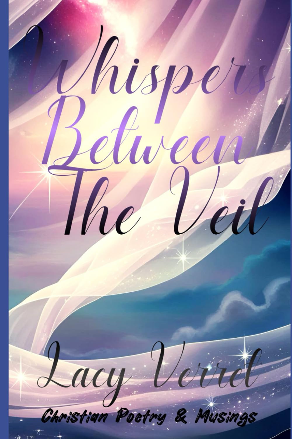 Whispers Between The Veil: Christian Poetry & Musings