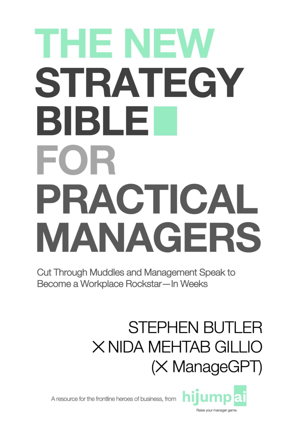 The New Strategy Bible for Practical Managers: Cut Through Muddles and Management Speak to Become a Workplace Rockstar—In Weeks