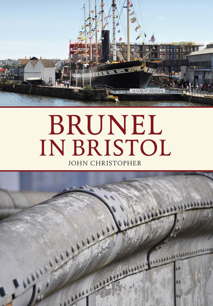Brunel in Bristol by John Christopher, Local History Photo Book