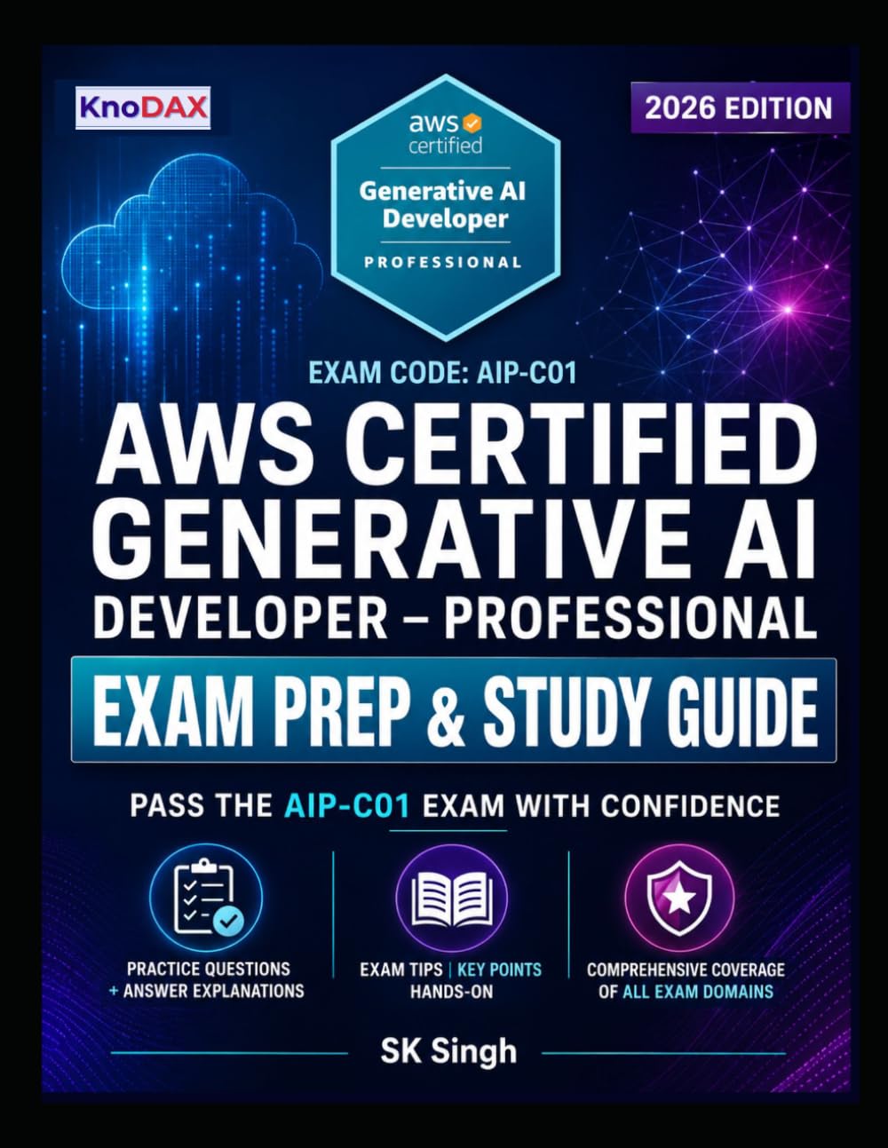 AWS Certified Generative AI Developer – Professional Exam Prep and Study Guide: Practice Questions + Answer Explanations, Hands-On Labs, Exam Tips | Comprehensive Coverage of all Exam Domains
