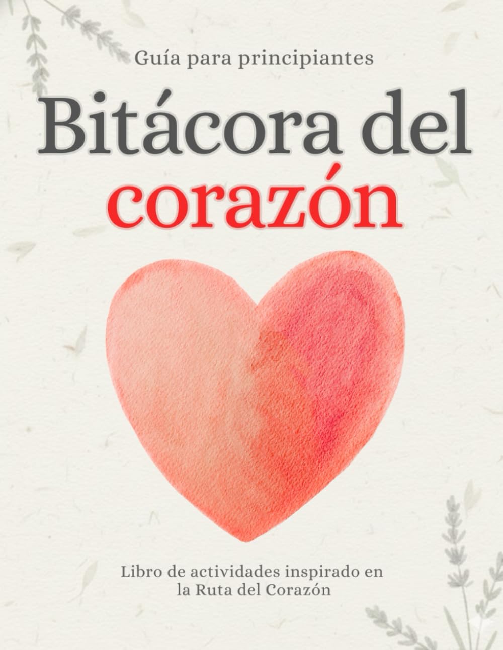 Bitácora del Corazón: Cuaderno de ejercicios para el alma