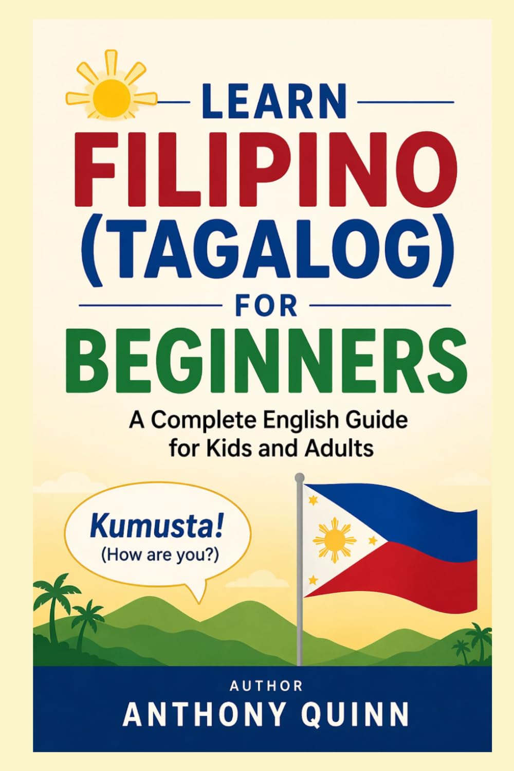 Learn Filipino (Tagalog) for Beginners: A Complete English Guide for Kids and Adults