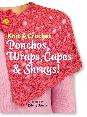 Image of Knit and Crochet Ponchos, Wraps, Capes and Shrugs! (Knit & Crochet) by Eckman, Edie ( 2006 )