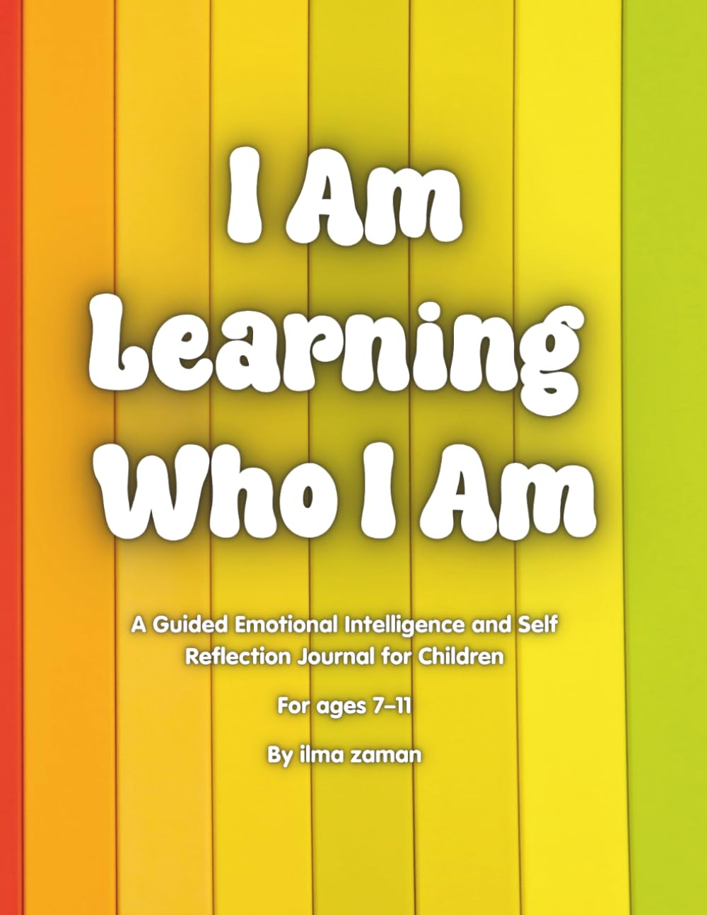 I am learning who I am: A thoughtful journal that helps children explore feelings, friendships, boundaries and self-identity.