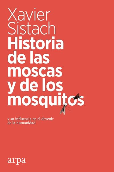 Historia de las Moscas y de los Mosquitos y Su Influencia en el Deveni