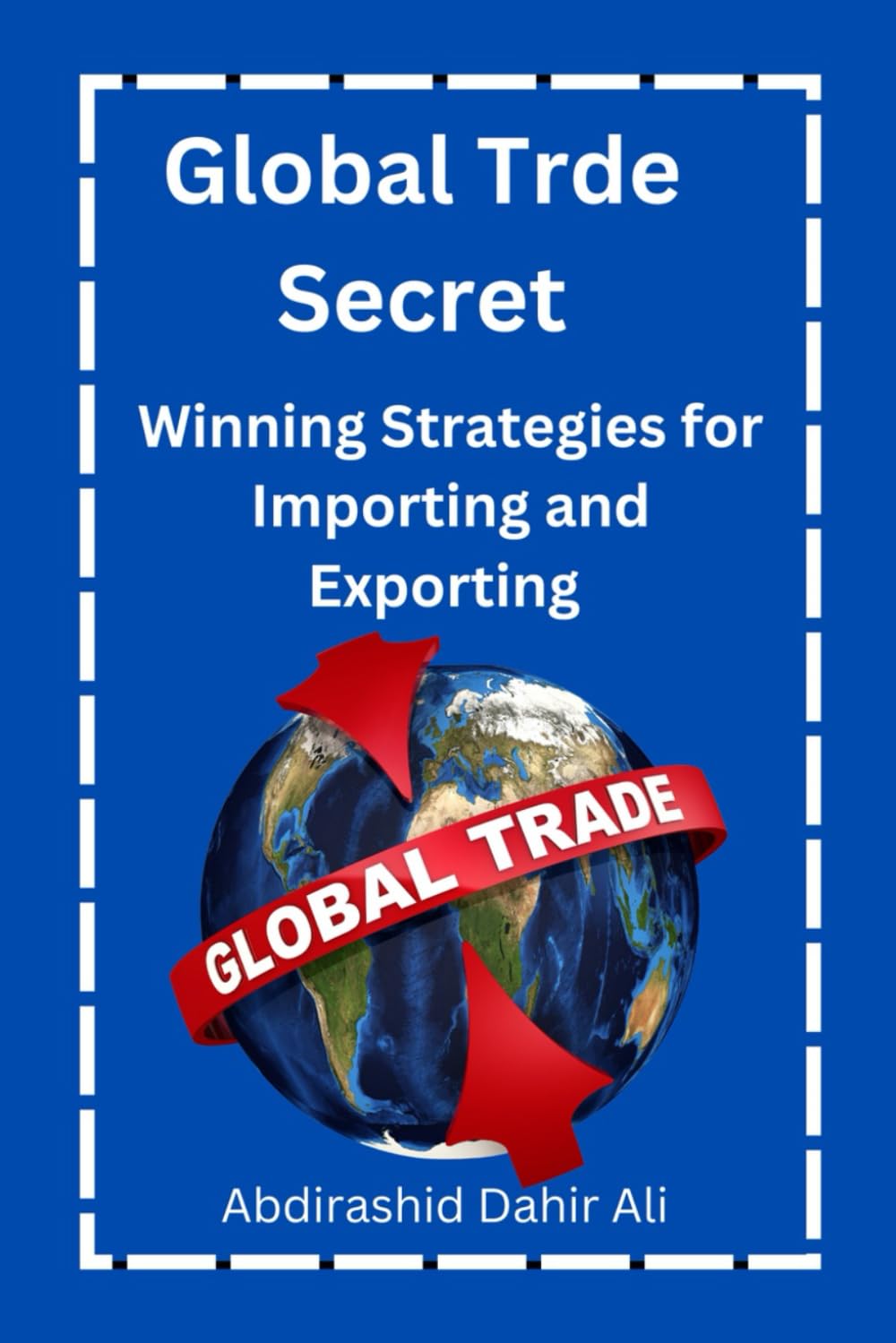Global Trade Secret: Winning Strategies for Importing and Exporting
