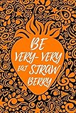 Be Very-Very Straw Berry: Berry Fruit Journal Book Ruled Lined Page Writing Women Girl Teen Sweet...
