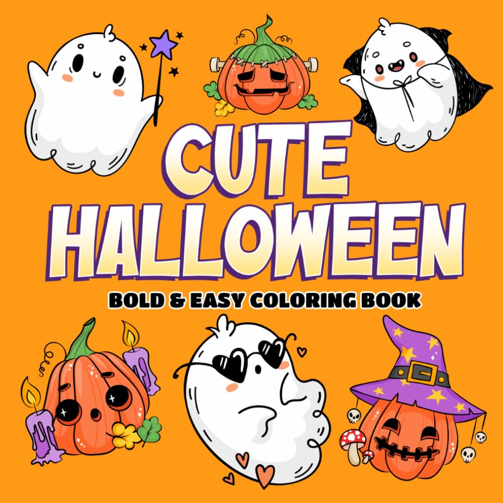 Cute Halloween - Bold And Easy Coloring Book: Cute Spooky Coloring Pages with Playful Ghosts, Simple Monsters, Pumpkin Designs, and Cozy Fun for Kids and Adults