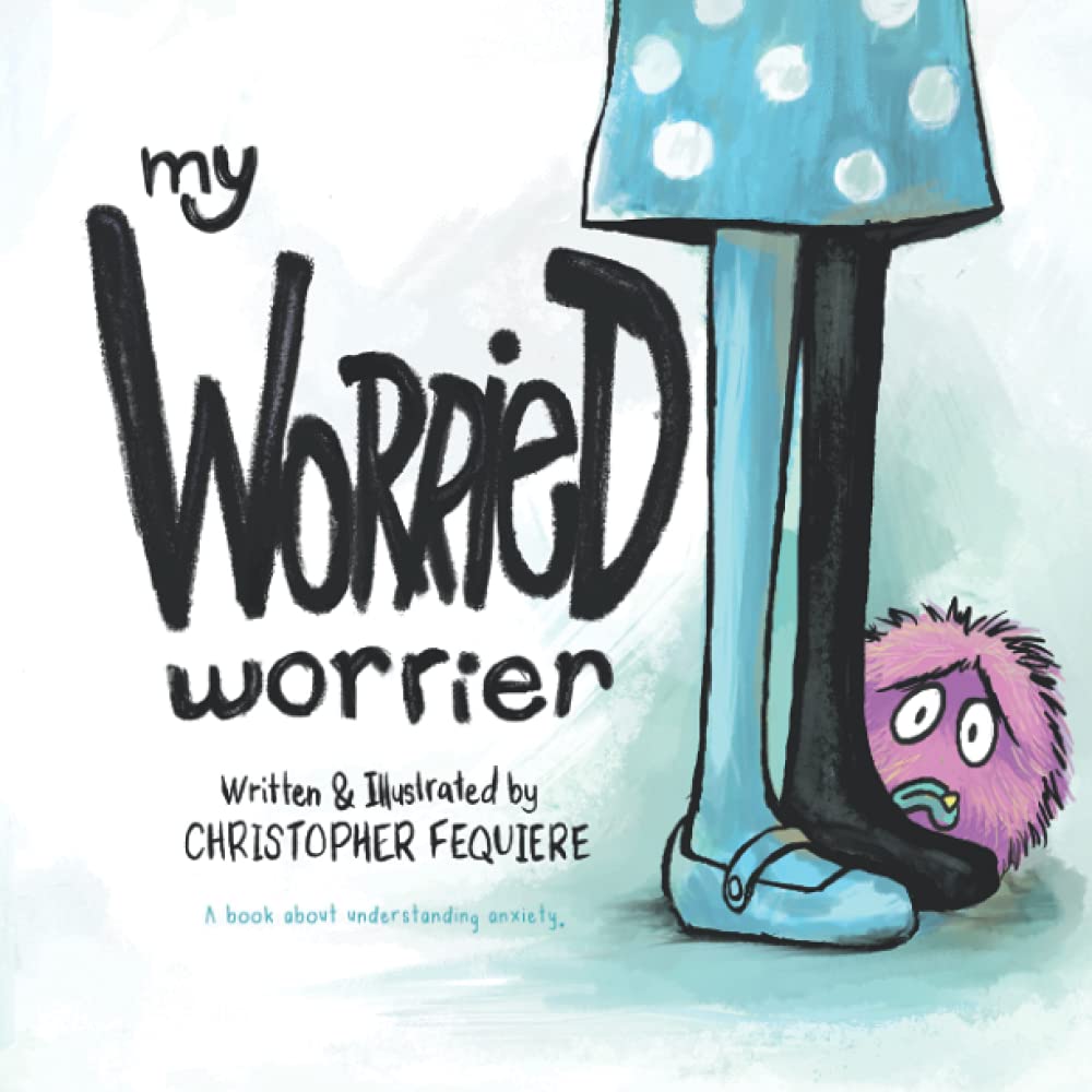 My Worried Worrier: A Children's Book About Battling An Army of Anxious Emotions: A book for kids (age 4-8) about learning to deal with worrying and ... books about dealing with different emotions)