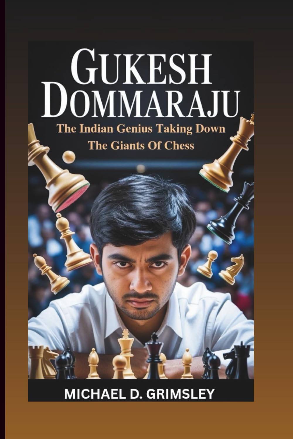 GUKESH DOMMARAJU: The Indian Genius Taking Down The Giants Of Chess (Biography)