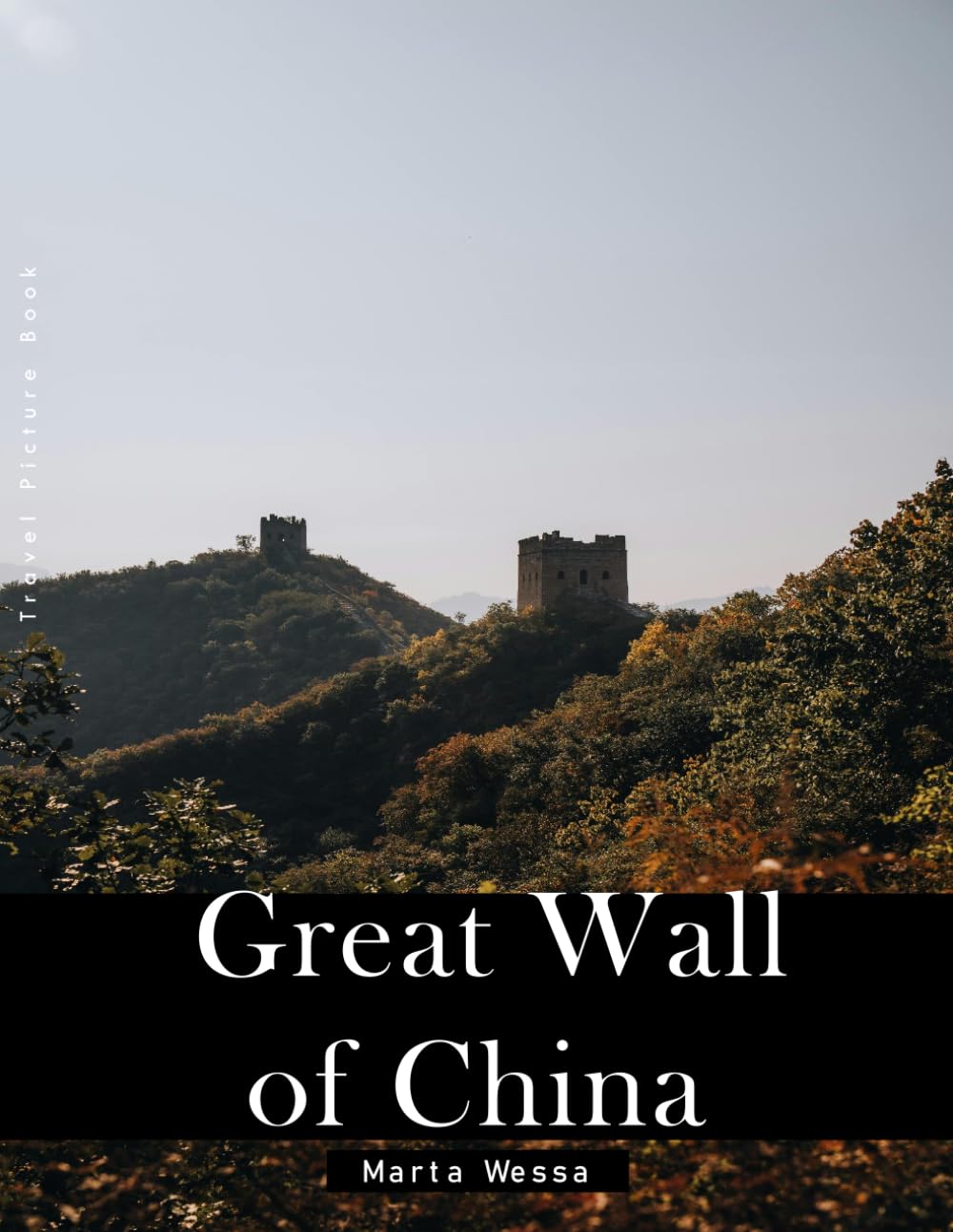 Great Wall of China: A Perfect Coffee Table Picture Book - Travel and Tourism lovers Gift