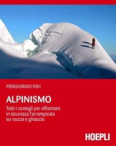 Vedi scheda su Amazon Alpinismo. Tutti i consigli per affrontare in sicurezza l'arrampicata su roccia e ghiaccio