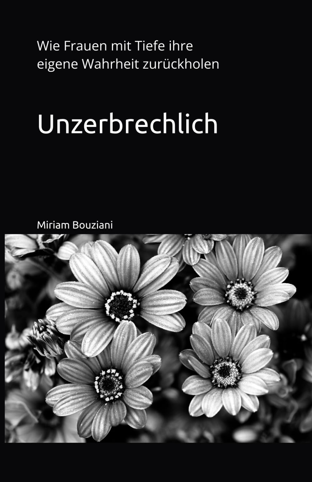 Unzerbrechlich: Wie Frauen mit Tiefe ihre eigene Wahrheit zurückholen