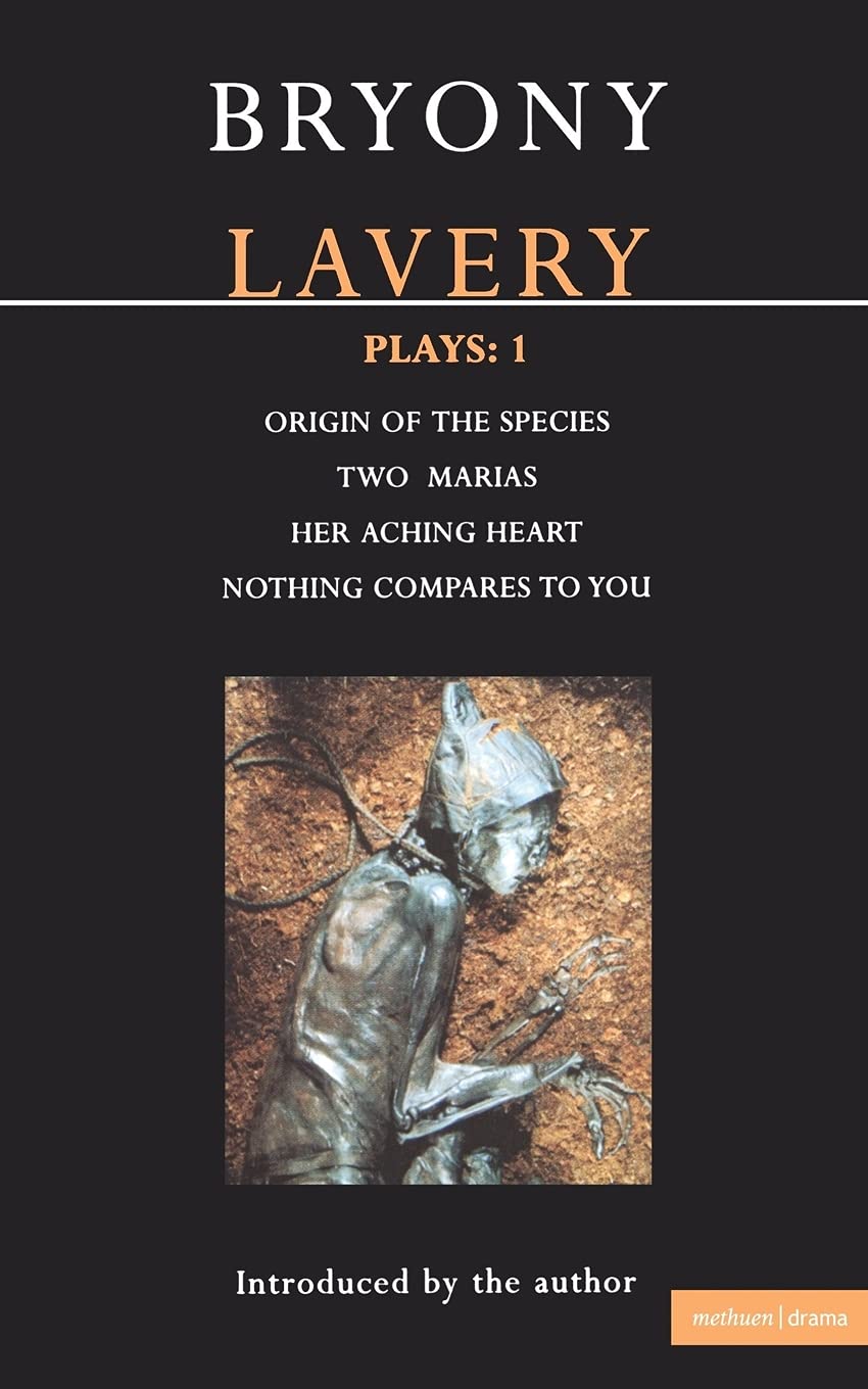 Lavery Plays:1: Origin of the Species; Two Marias; Her Aching Heart; Nothing Compares to You: v.1 (Contemporary Dramatists)
