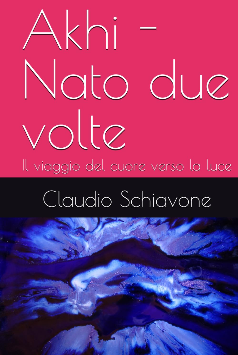 Akhi - Nato due volte: Il viaggio del cuore verso la luce