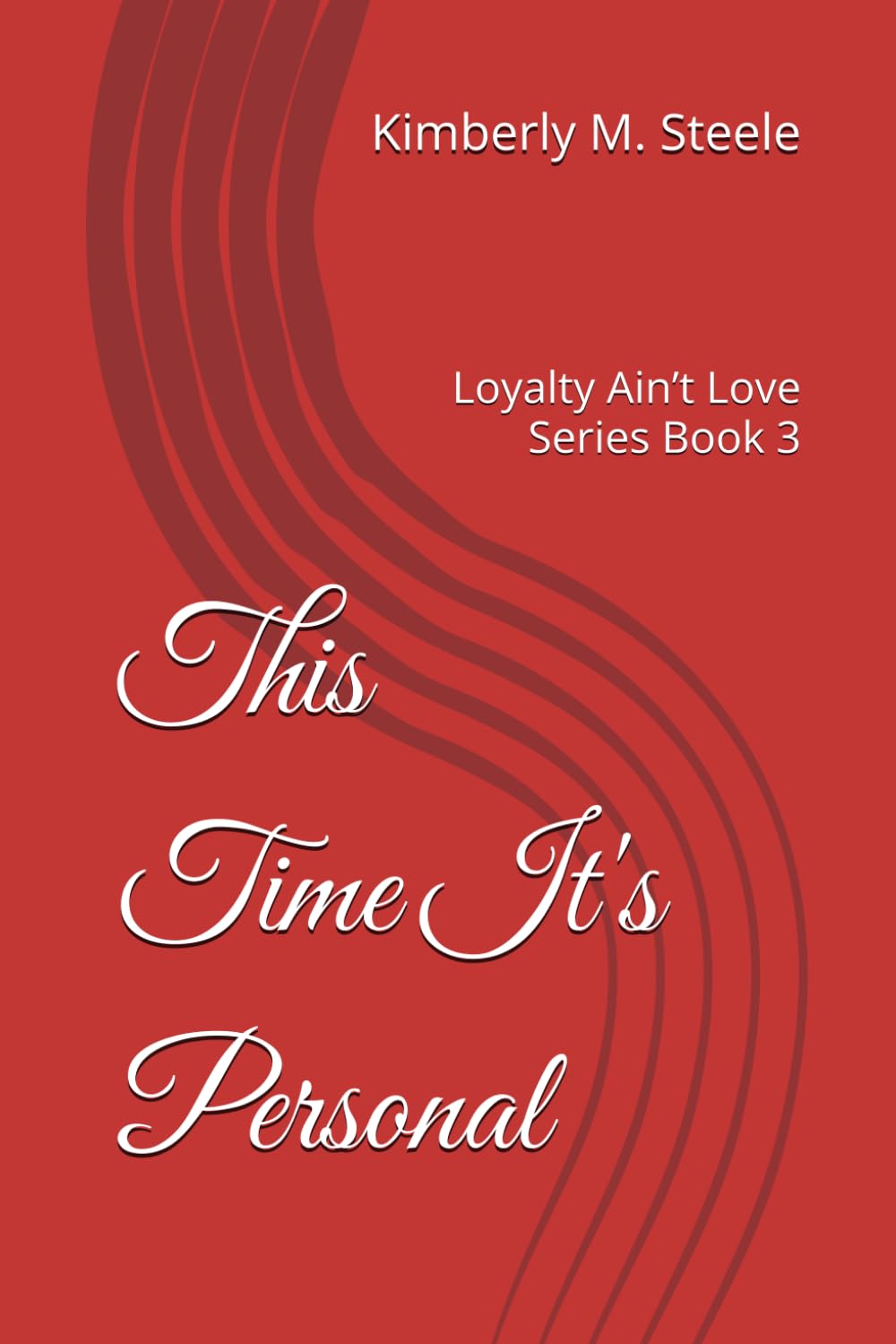 This Time It's Personal: Loyalty Ain’t Love Series Book 3 (Loyalty Ain’t Love Series Volume: 1)