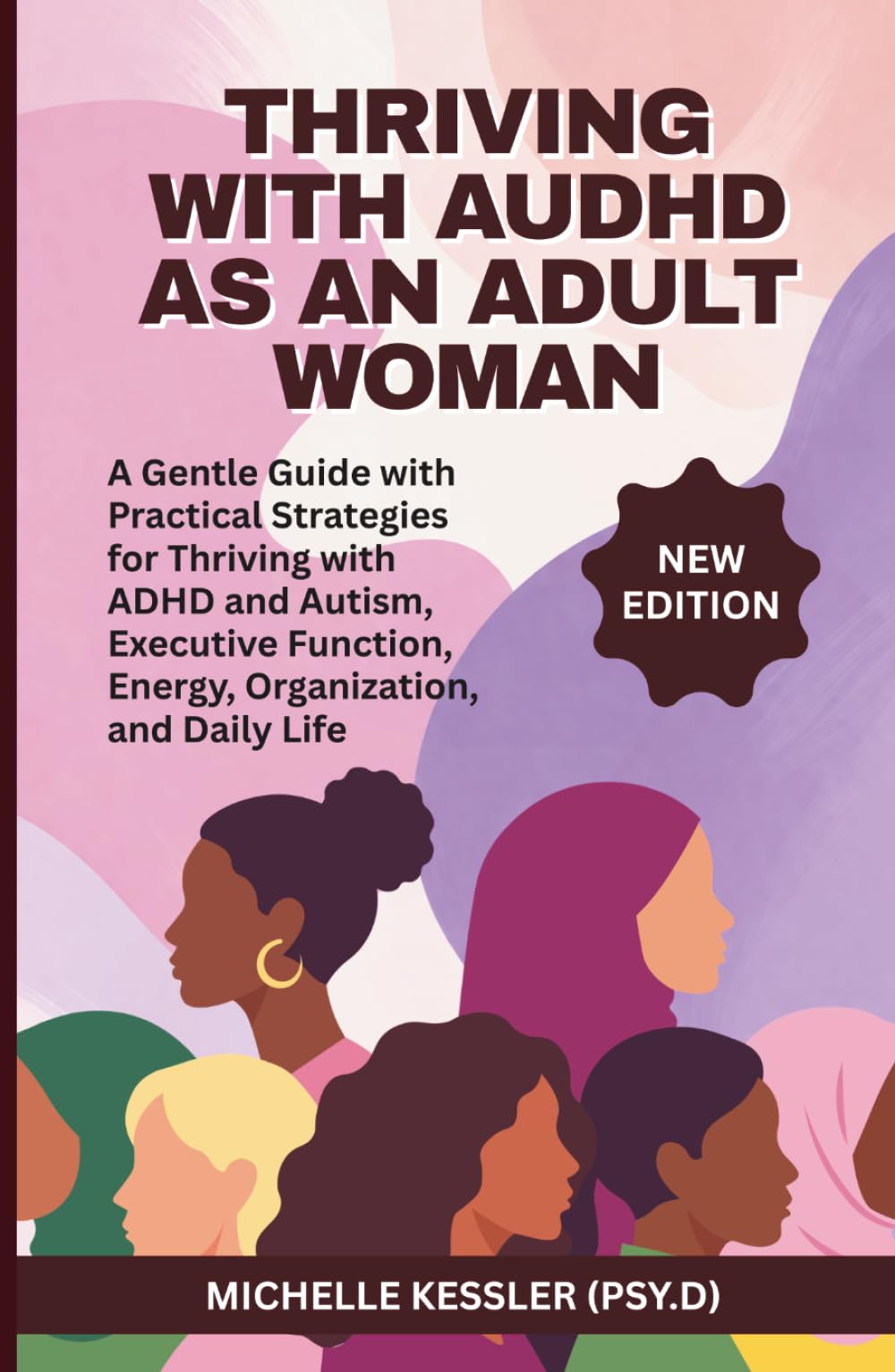 THRIVING WITH AUDHD AS AN ADULT WOMAN: A Gentle Guide with Practical Strategies for Thriving with ADHD and Autism, Executive Function, Energy, Organization, and Daily Life