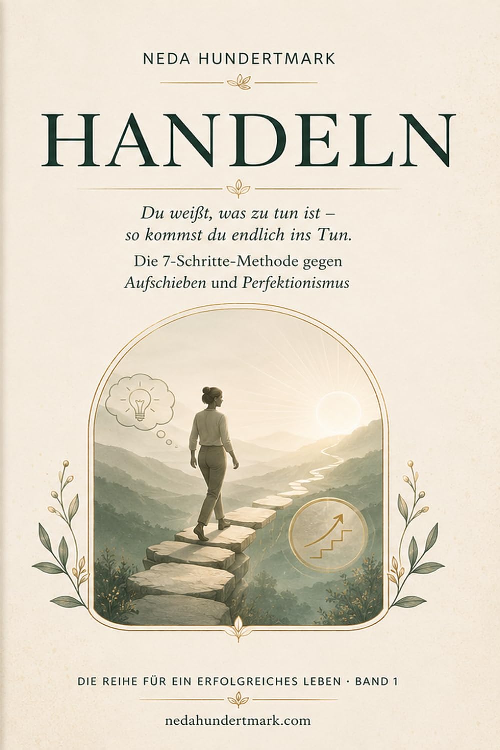 HANDELN: Du weißt, was zu tun ist – so kommst du endlich ins Tun. Die 7-Schritte-Methode gegen Aufschieben und Perfektionismus