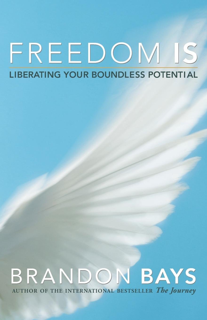 Freedom Is: Liberating Your Boundless Potential