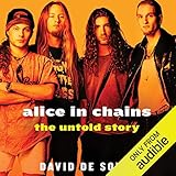 Alice in Chains: The Untold Story