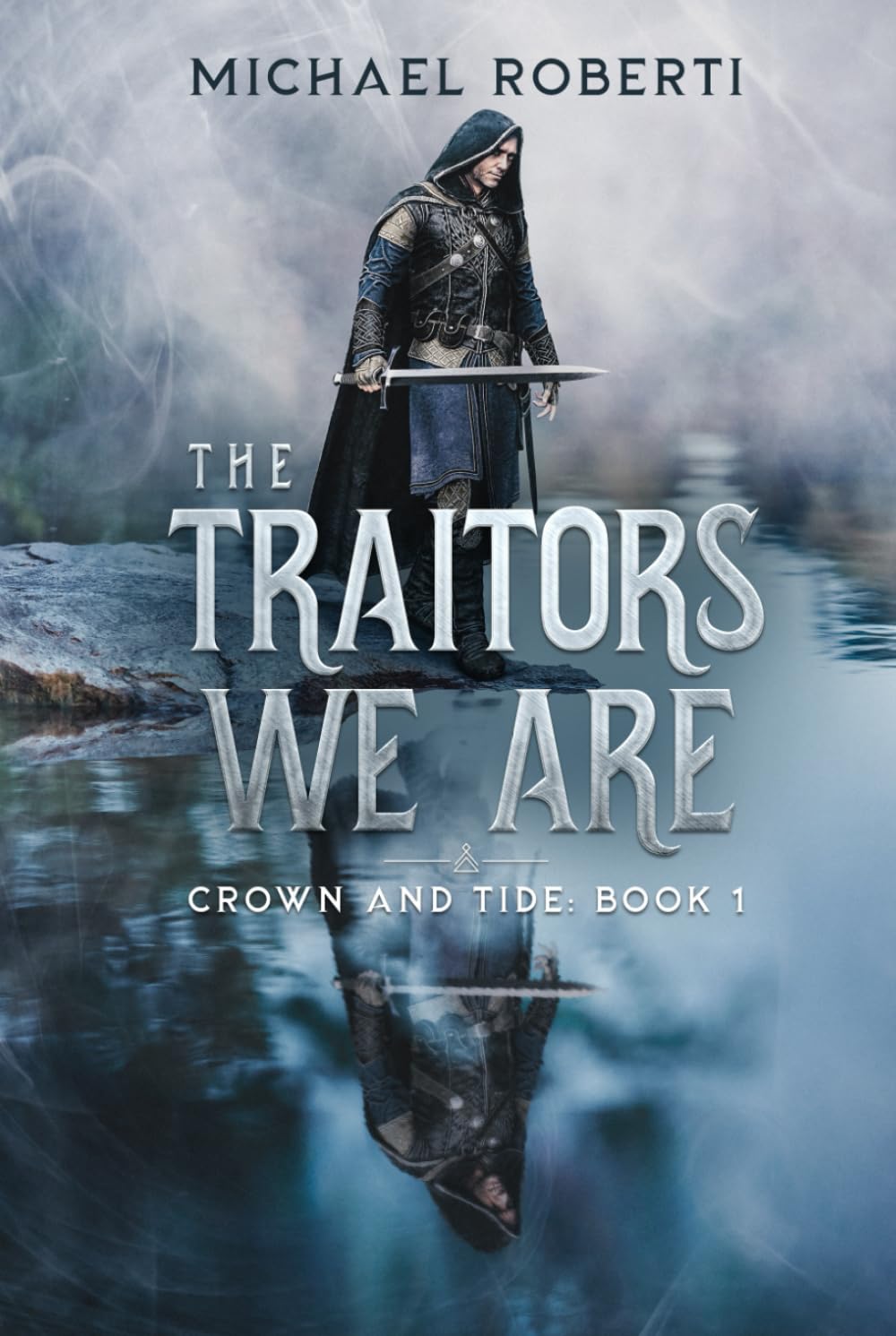 The Traitors We Are: Crown and Tide Book 1