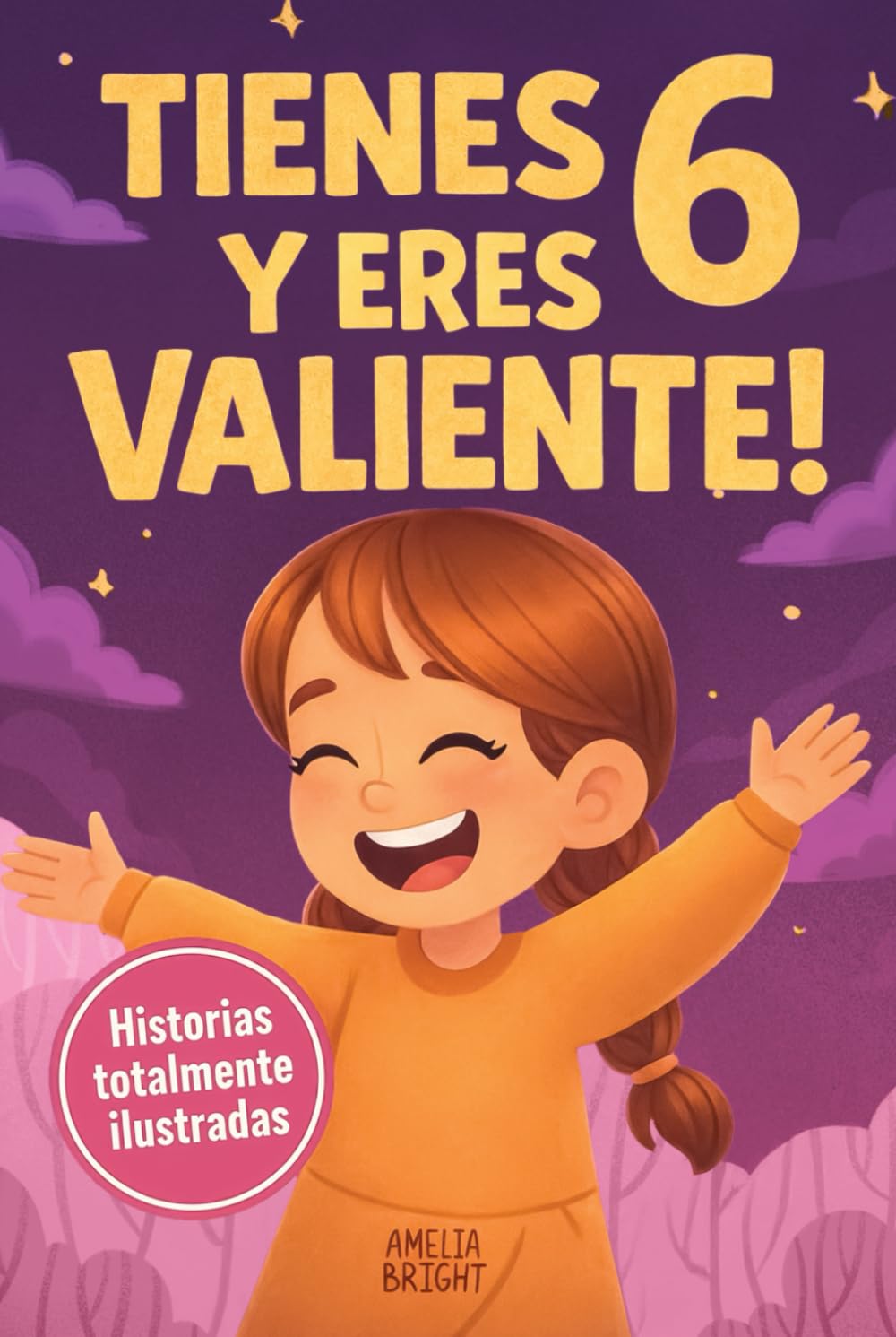 Tienes 6 y eres valiente, segura y hermosa: 20 cuentos para niñas de 6 años para fortalecer la confianza en sí mismas, despertar la amabilidad y ... dormir (Regalos increíbles para niñas de 6)